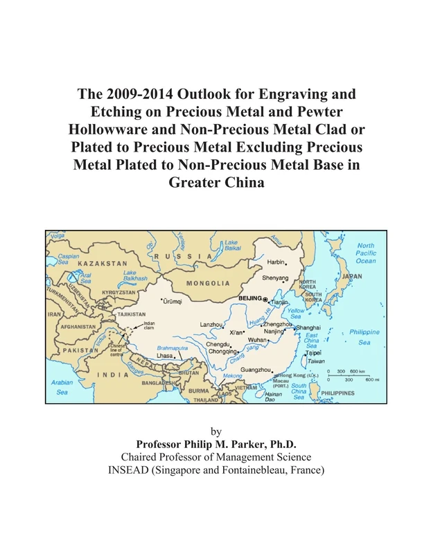 The 2009-2014 Outlook for Engraving and Etching on Precious Metal and Pewter Hollowware and Non-Precious Metal Clad or Plated to Precious Metal ... to Non-Precious Metal Base in Greater China