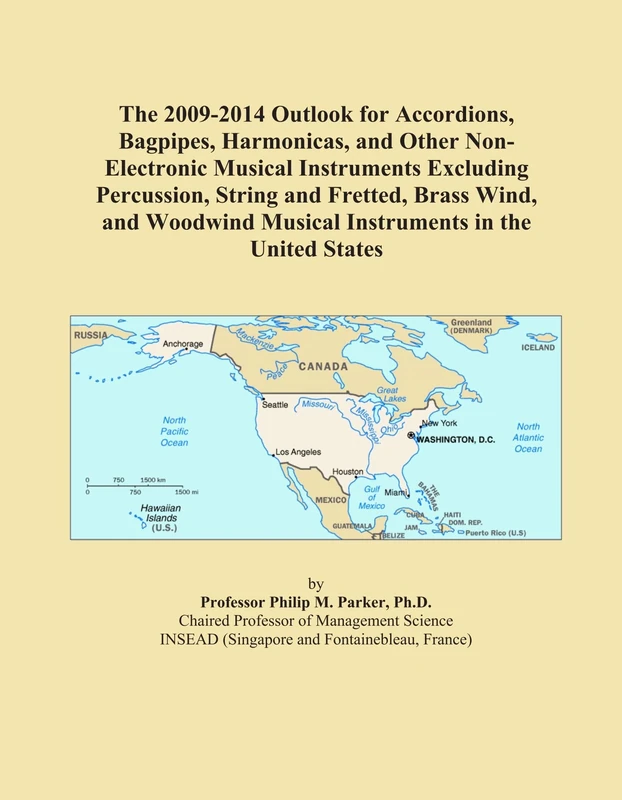 The 2009-2014 Outlook for Accordions, Bagpipes, Harmonicas, and Other Non-Electronic Musical Instruments Excluding Percussion, String and Fretted, ... Musical Instruments in the United States