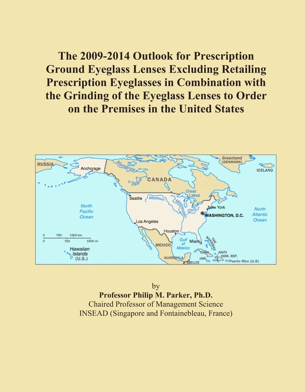 The 2009-2014 Outlook for Prescription Ground Eyeglass Lenses Excluding Retailing Prescription Eyeglasses in Combination with the Grinding of the ... to Order on the Premises in the United States