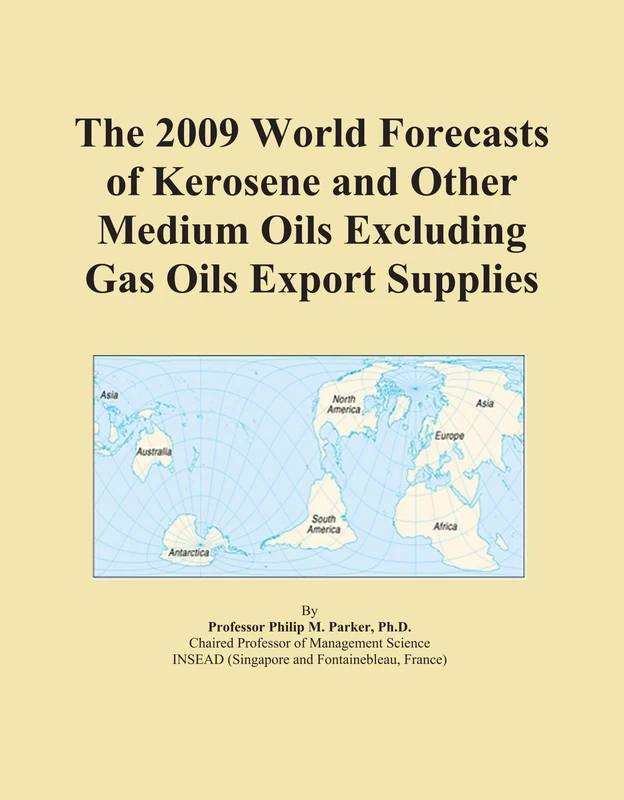 The 2009 World Forecasts of Kerosene and Other Medium Oils Excluding Gas Oils Export Supplies
