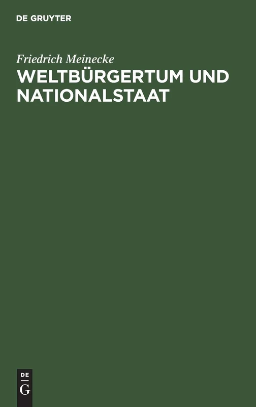 Weltbürgertum Und Nationalstaat: Studien Zur Genesis Des Deutschen Nationalstaates