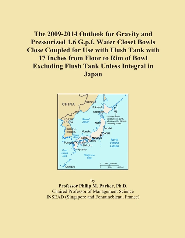The 2009-2014 Outlook for Gravity and Pressurized 1.6 G.p.f. Water Closet Bowls Close Coupled for Use with Flush Tank with 17 Inches from Floor to Rim ... Excluding Flush Tank Unless Integral in Japan