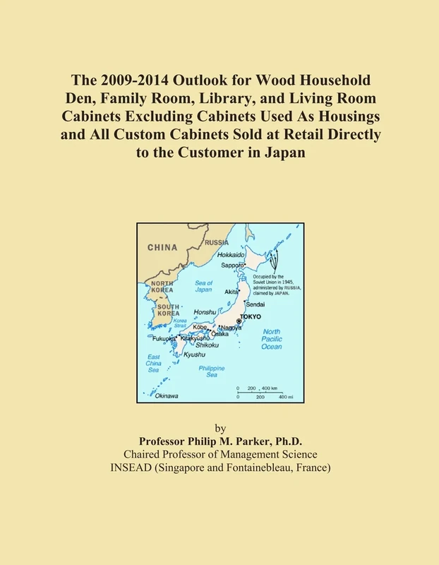 The 2009-2014 Outlook for Wood Household Den, Family Room, Library, and Living Room Cabinets Excluding Cabinets Used As Housings and All Custom ... at Retail Directly to the Customer in Japan