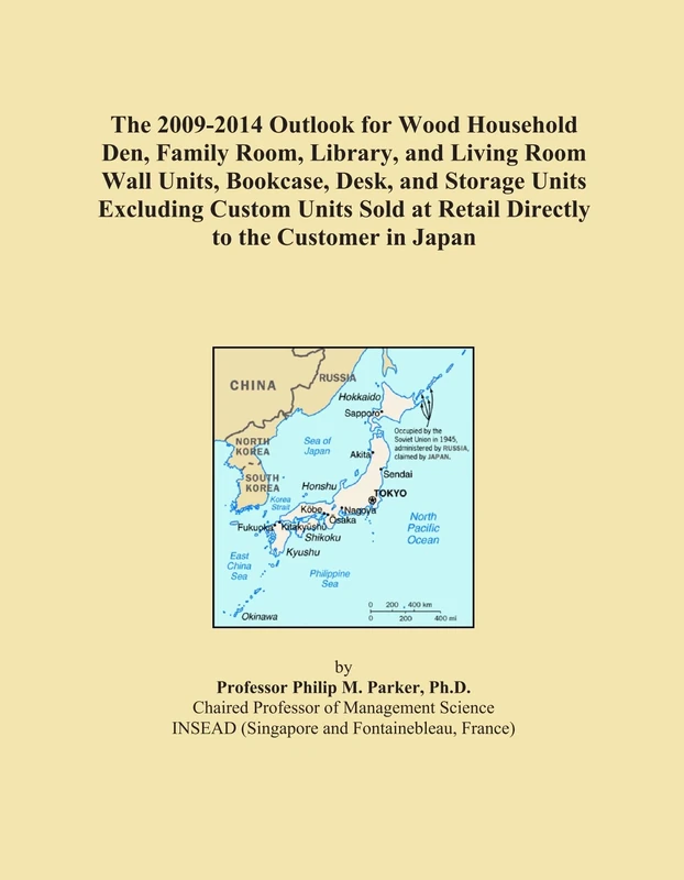 The 2009-2014 Outlook for Wood Household Den, Family Room, Library, and Living Room Wall Units, Bookcase, Desk, and Storage Units Excluding Custom ... at Retail Directly to the Customer in Japan