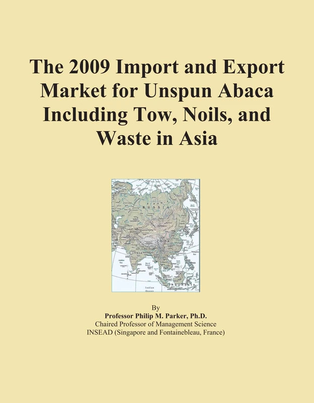 The 2009 Import and Export Market for Unspun Abaca Including Tow, Noils, and Waste in Asia
