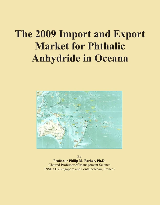 The 2009 Import and Export Market for Phthalic Anhydride in Oceana