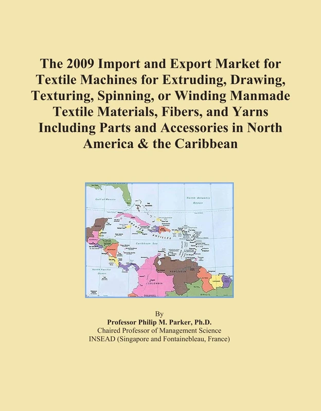 The 2009 Import and Export Market for Textile Machines for Extruding, Drawing, Texturing, Spinning, or Winding Manmade Textile Materials, Fibers, and ... Accessories in North America & the Caribbean