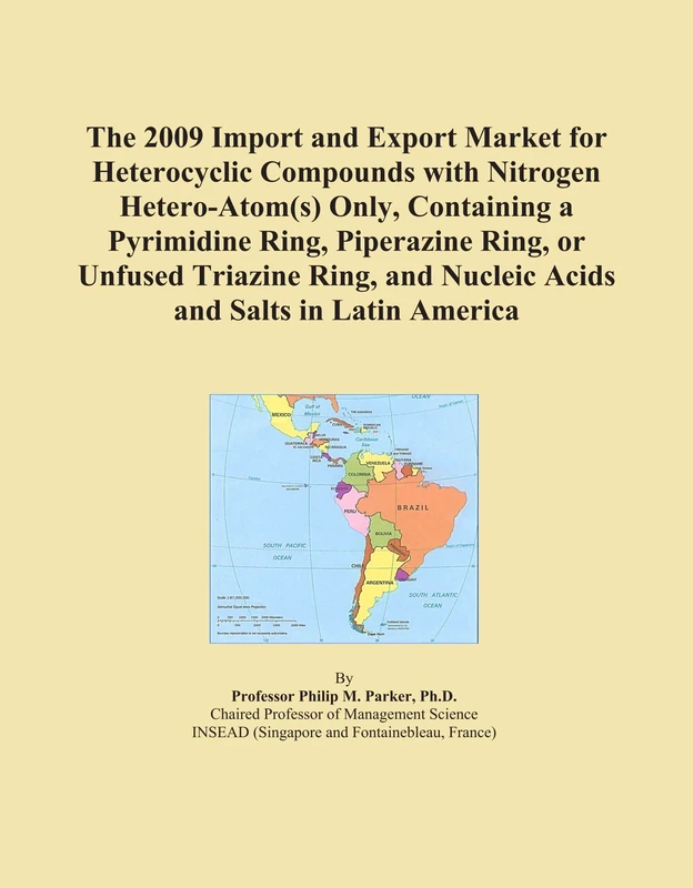 The 2009 Import and Export Market for Heterocyclic Compounds with Nitrogen Hetero-Atom(s) Only, Containing a Pyrimidine Ring, Piperazine Ring, or ... and Nucleic Acids and Salts in Latin America