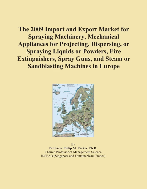 The 2009 Import and Export Market for Spraying Machinery, Mechanical Appliances for Projecting, Dispersing, or Spraying Liquids or Powders, Fire ... and Steam or Sandblasting Machines in Europe