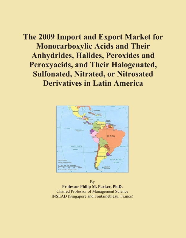 The 2009 Import and Export Market for Monocarboxylic Acids and Their Anhydrides, Halides, Peroxides and Peroxyacids, and Their Halogenated, ... or Nitrosated Derivatives in Latin America
