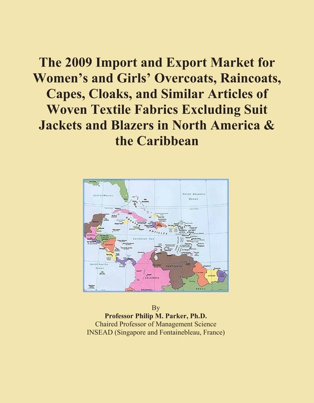 The 2009 Import and Export Market for Women's and Girls' Overcoats, Raincoats, Capes, Cloaks, and Similar Articles of Woven Textile Fabrics Excluding ... and Blazers in North America & the Caribbean