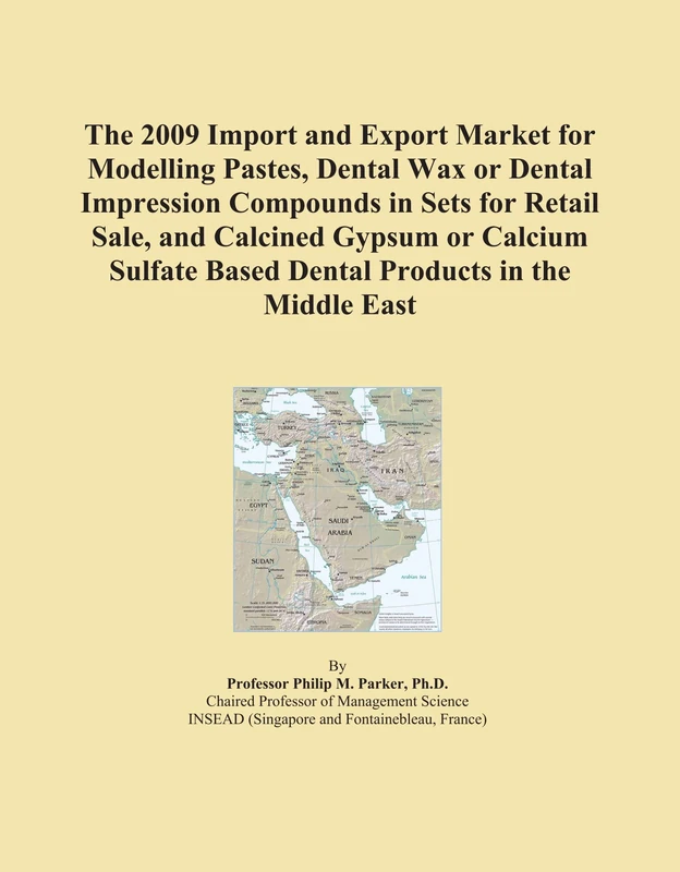 The 2009 Import and Export Market for Modelling Pastes, Dental Wax or Dental Impression Compounds in Sets for Retail Sale, and Calcined Gypsum or ... Based Dental Products in the Middle East