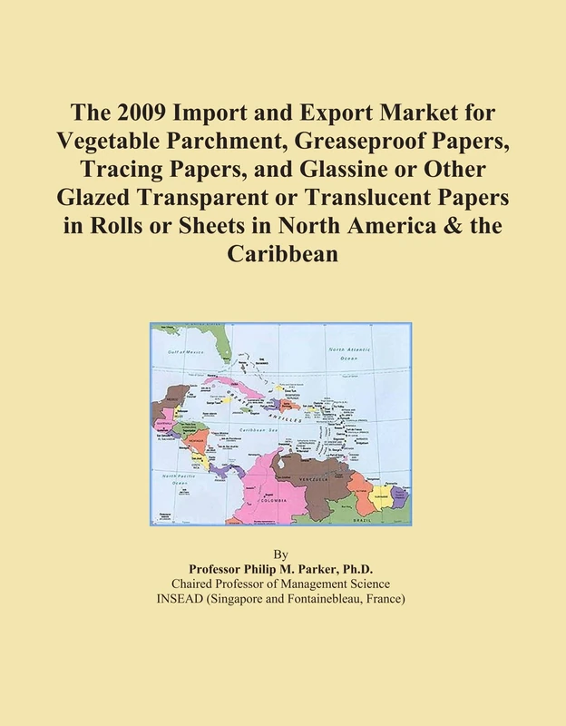 The 2009 Import and Export Market for Vegetable Parchment, Greaseproof Papers, Tracing Papers, and Glassine or Other Glazed Transparent or Translucent ... or Sheets in North America & the Caribbean