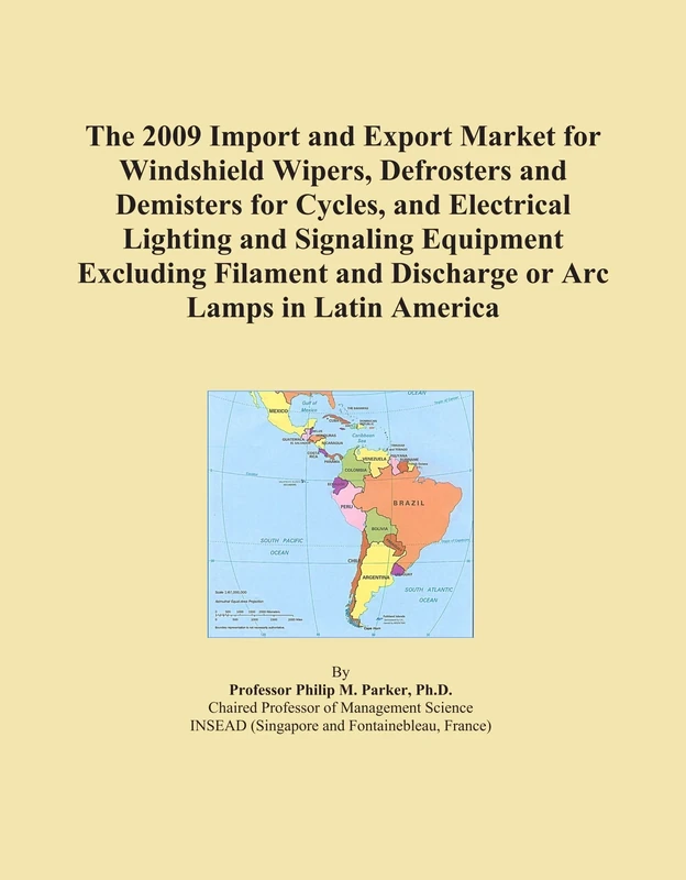 The 2009 Import and Export Market for Windshield Wipers, Defrosters and Demisters for Cycles, and Electrical Lighting and Signaling Equipment ... and Discharge or Arc Lamps in Latin America