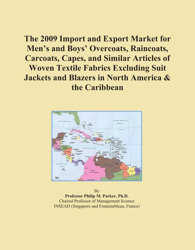 The 2009 Import and Export Market for Men's and Boys' Overcoats, Raincoats, Carcoats, Capes, and Similar Articles of Woven Textile Fabrics Excluding ... and Blazers in North America & the Caribbean