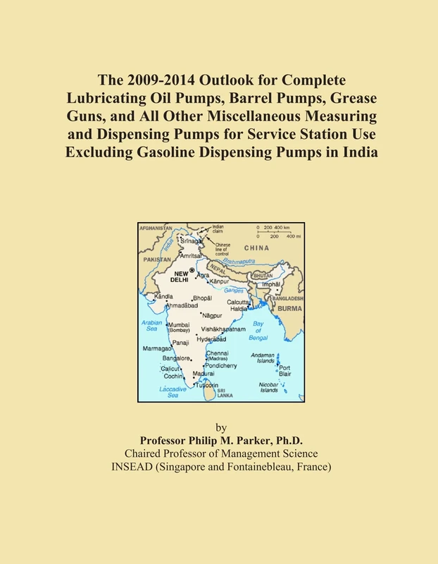 The 2009-2014 Outlook for Complete Lubricating Oil Pumps, Barrel Pumps, Grease Guns, and All Other Miscellaneous Measuring and Dispensing Pumps for ... Excluding Gasoline Dispensing Pumps in India