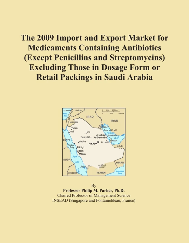 The 2009 Import and Export Market for Medicaments Containing Antibiotics (Except Penicillins and Streptomycins) Excluding Those in Dosage Form or Retail Packings in Saudi Arabia