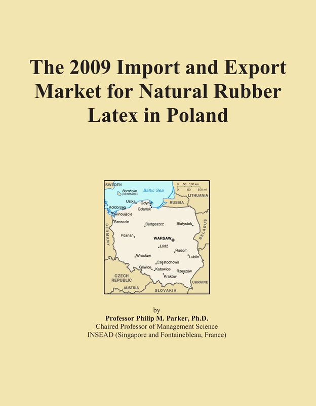 The 2009 Import and Export Market for Natural Rubber Latex in Poland