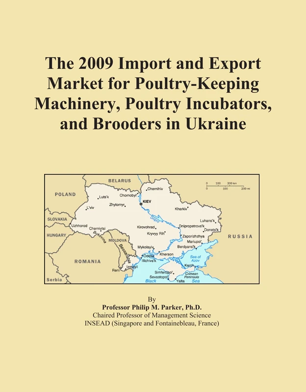 The 2009 Import and Export Market for Poultry-Keeping Machinery, Poultry Incubators, and Brooders in Ukraine