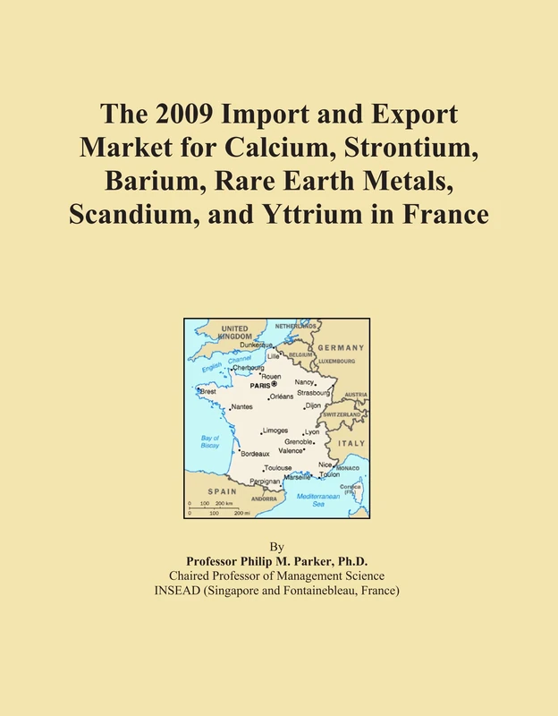 The 2009 Import and Export Market for Calcium, Strontium, Barium, Rare Earth Metals, Scandium, and Yttrium in France