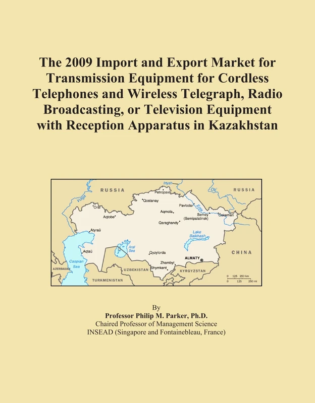 The 2009 Import and Export Market for Transmission Equipment for Cordless Telephones and Wireless Telegraph, Radio Broadcasting, or Television Equipment with Reception Apparatus in Kazakhstan