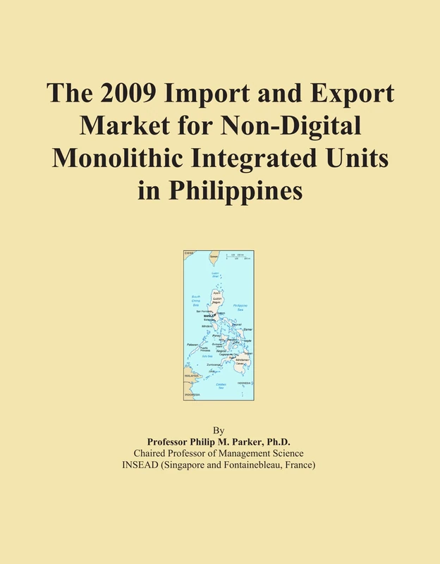 The 2009 Import and Export Market for Non-Digital Monolithic Integrated Units in Philippines