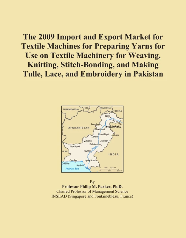 The 2009 Import and Export Market for Textile Machines for Preparing Yarns for Use on Textile Machinery for Weaving, Knitting, Stitch-Bonding, and Making Tulle, Lace, and Embroidery in Pakistan