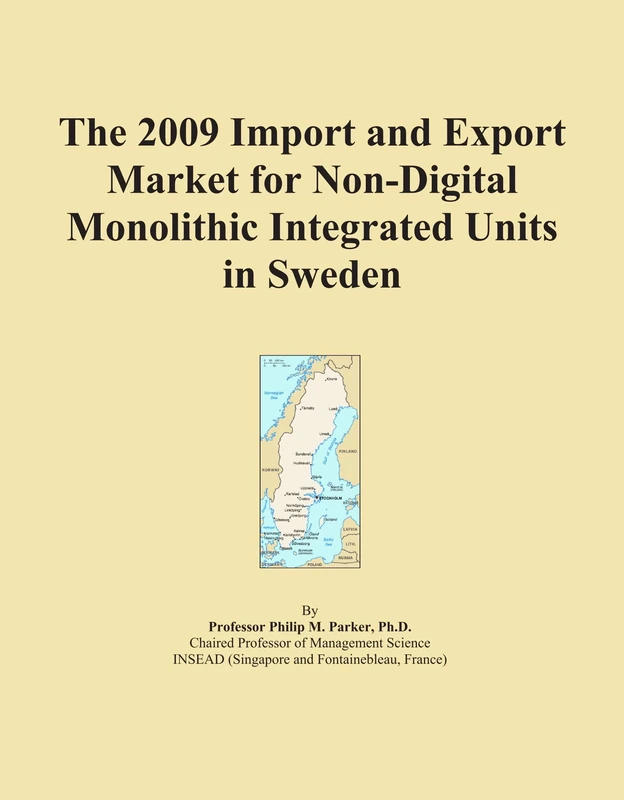 The 2009 Import and Export Market for Non-Digital Monolithic Integrated Units in Sweden
