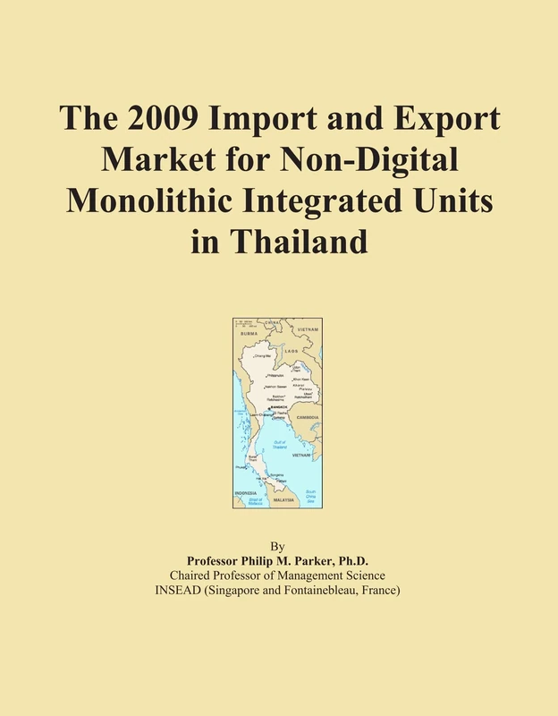 The 2009 Import and Export Market for Non-Digital Monolithic Integrated Units in Thailand