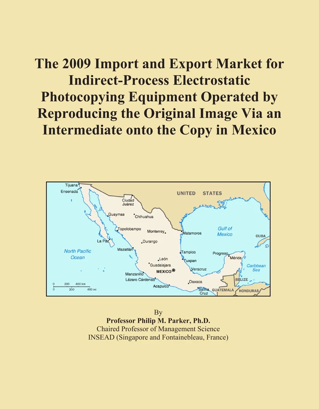 The 2009 Import and Export Market for Indirect-Process Electrostatic Photocopying Equipment Operated by Reproducing the Original Image Via an Intermediate onto the Copy in Mexico