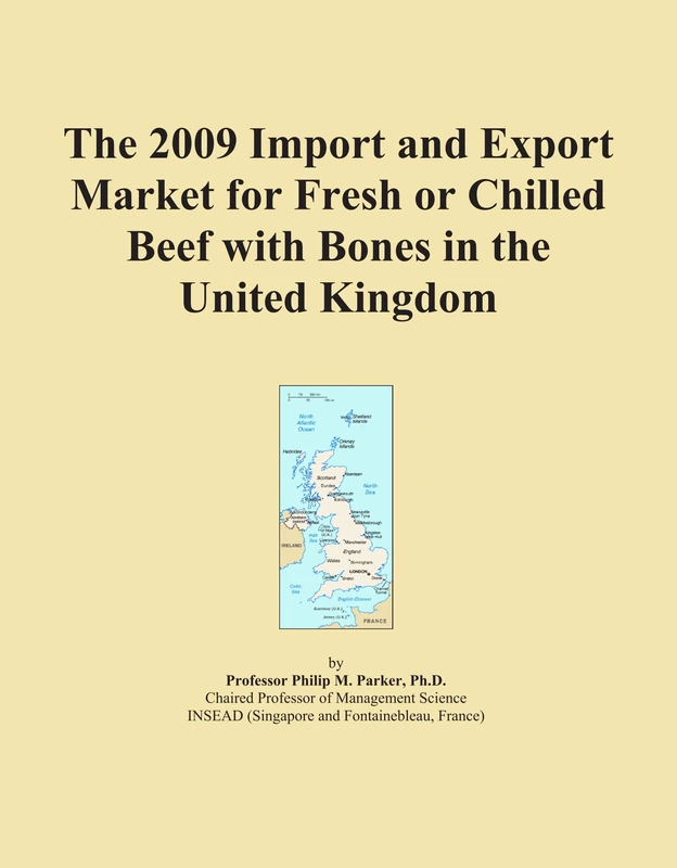 2009 UK Fresh Chilled Beef with Bones Import Export Market Report
