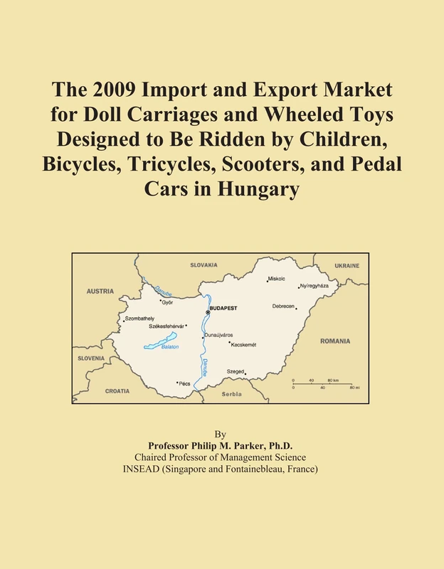 The 2009 Import and Export Market for Doll Carriages and Wheeled Toys Designed to Be Ridden by Children, Bicycles, Tricycles, Scooters, and Pedal Cars in Hungary