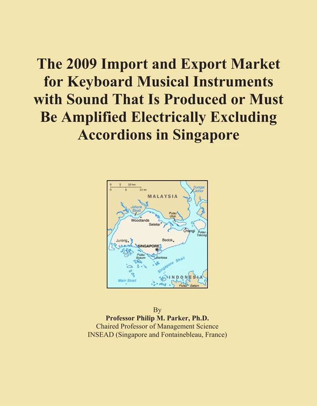 The 2009 Import and Export Market for Keyboard Musical Instruments with Sound That Is Produced or Must Be Amplified Electrically Excluding Accordions in Singapore