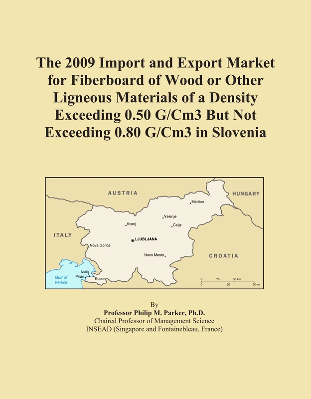 The 2009 Import and Export Market for Fiberboard of Wood or Other Ligneous Materials of a Density Exceeding 0.50 G/Cm3 But Not Exceeding 0.80 G/Cm3 in Slovenia