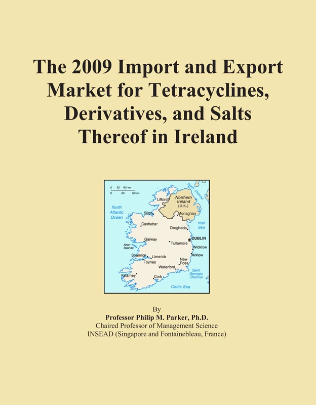 The 2009 Import and Export Market for Tetracyclines, Derivatives, and Salts Thereof in Ireland