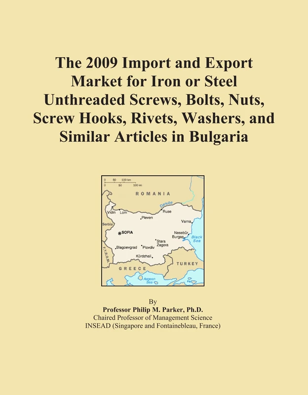 The 2009 Import and Export Market for Iron or Steel Unthreaded Screws, Bolts, Nuts, Screw Hooks, Rivets, Washers, and Similar Articles in Bulgaria