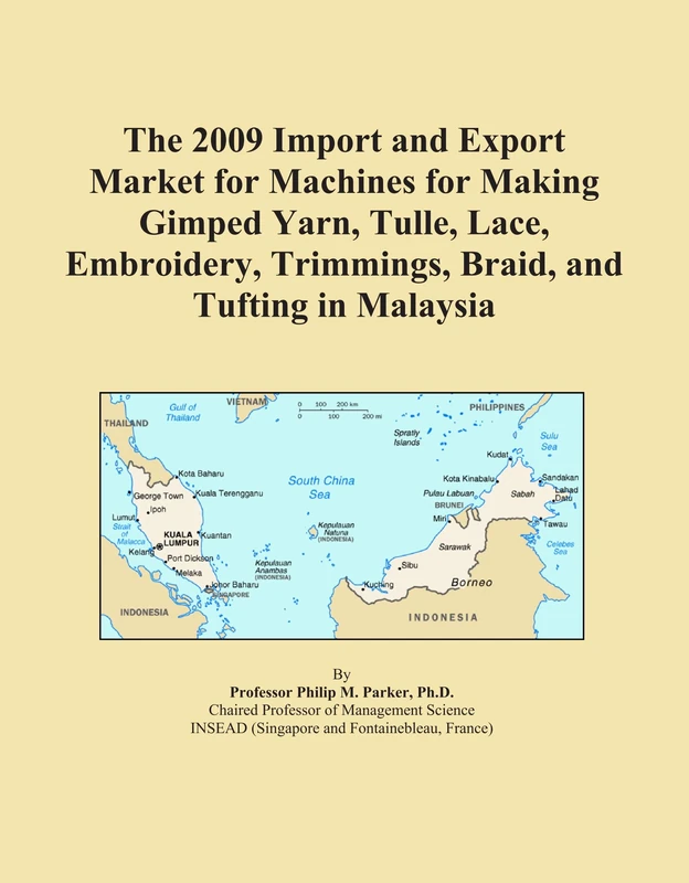 The 2009 Import and Export Market for Machines for Making Gimped Yarn, Tulle, Lace, Embroidery, Trimmings, Braid, and Tufting in Malaysia