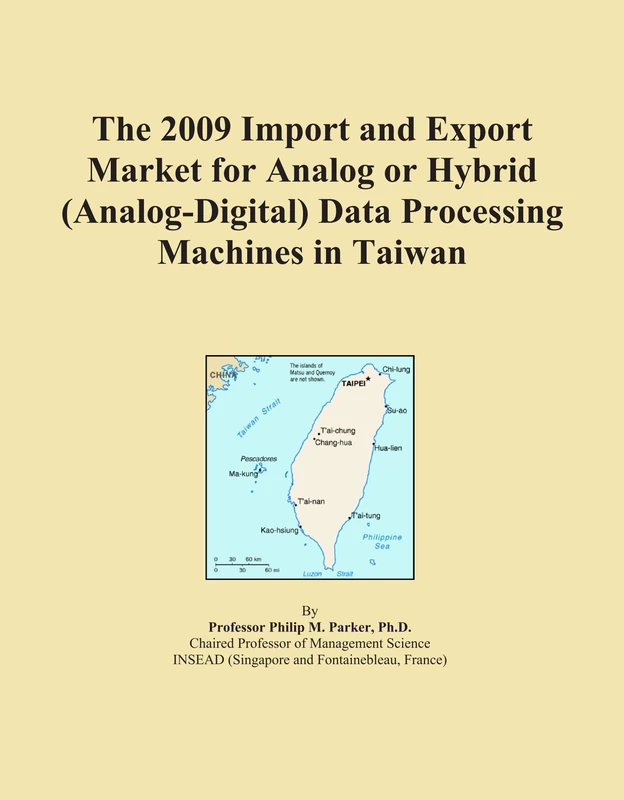 The 2009 Import and Export Market for Analog or Hybrid (Analog-Digital) Data Processing Machines in Taiwan