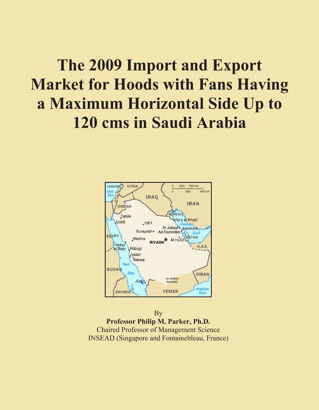 The 2009 Import and Export Market for Hoods with Fans Having a Maximum Horizontal Side Up to 120 cms in Saudi Arabia
