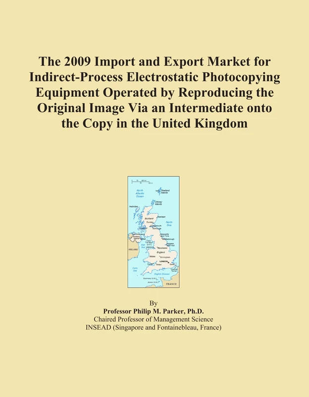 The 2009 Import and Export Market for Indirect-Process Electrostatic Photocopying Equipment Operated by Reproducing the Original Image Via an Intermediate onto the Copy in the United Kingdom