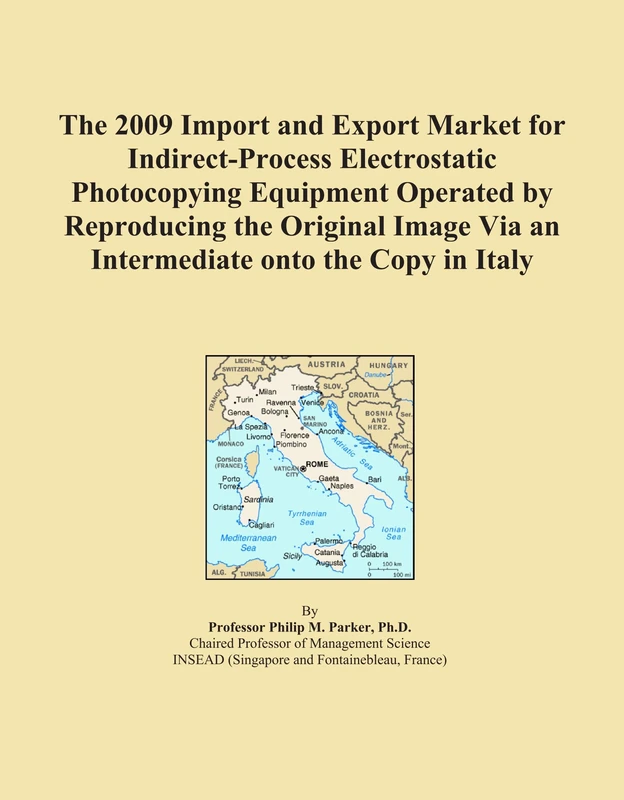 The 2009 Import and Export Market for Indirect-Process Electrostatic Photocopying Equipment Operated by Reproducing the Original Image Via an Intermediate onto the Copy in Italy