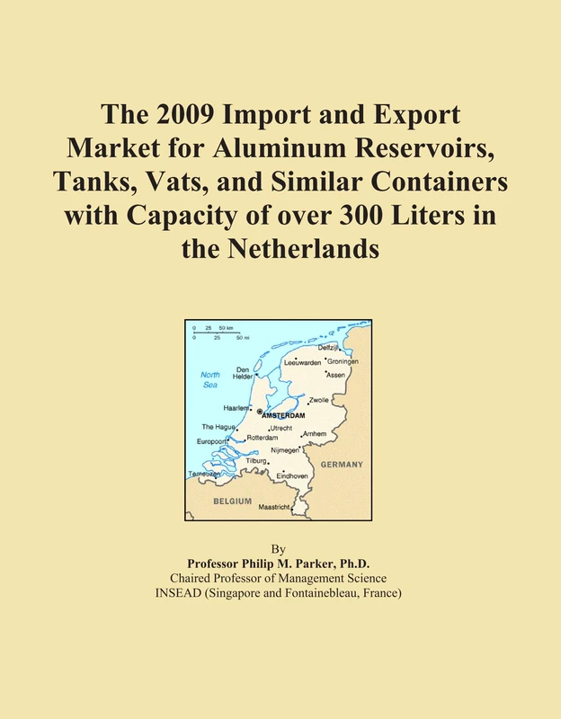 The 2009 Import and Export Market for Aluminum Reservoirs, Tanks, Vats, and Similar Containers with Capacity of over 300 Liters in the Netherlands