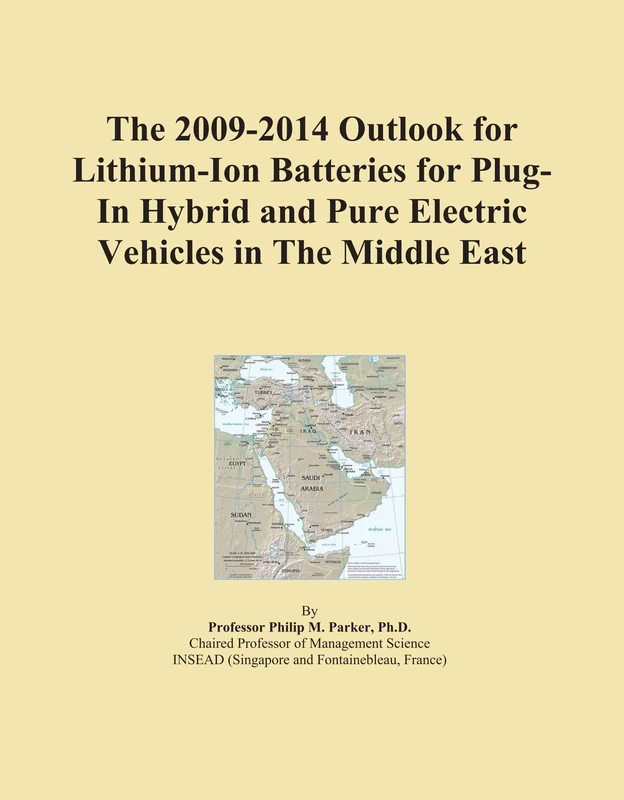 The 2009-2014 Outlook for Lithium-Ion Batteries for Plug-In Hybrid and Pure Electric Vehicles in The Middle East