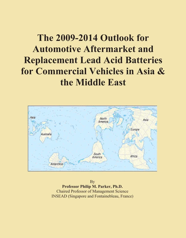 The 2009-2014 Outlook for Automotive Aftermarket and Replacement Lead Acid Batteries for Commercial Vehicles in Asia & the Middle East