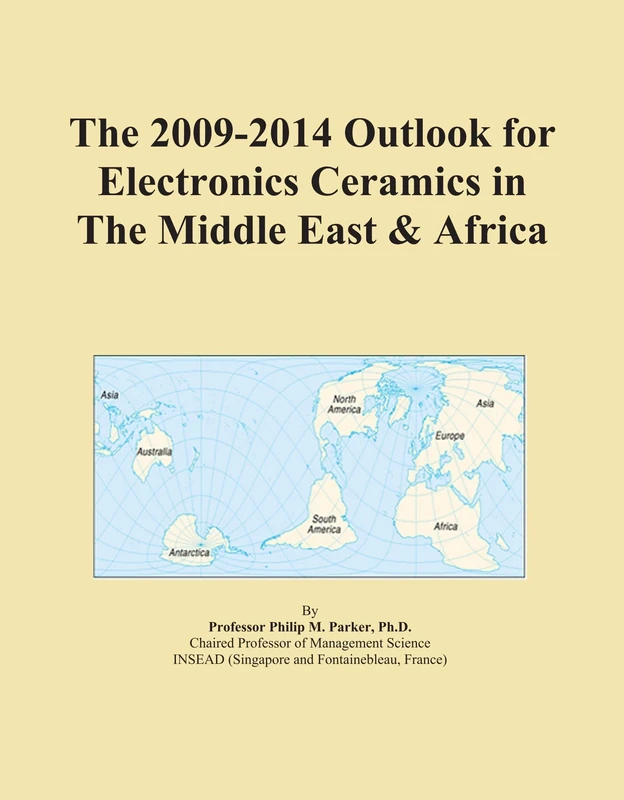The 2009-2014 Outlook for Electronics Ceramics in The Middle East & Africa