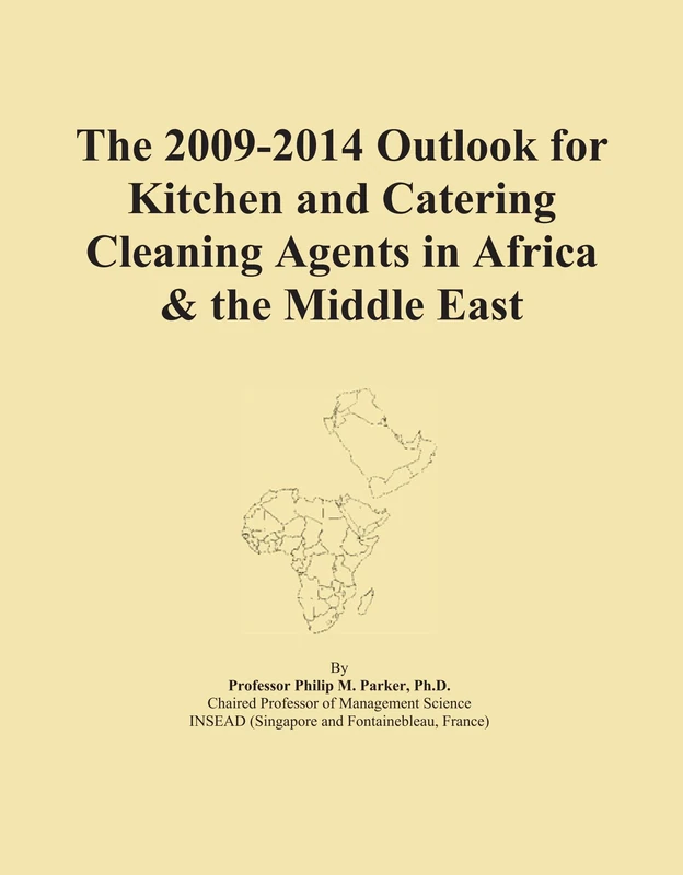 The 2009-2014 Outlook for Kitchen and Catering Cleaning Agents in Africa & the Middle East