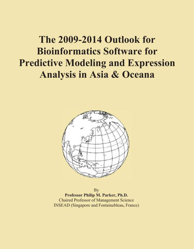 The 2009-2014 Outlook for Bioinformatics Software for Predictive Modeling and Expression Analysis in Asia & Oceana