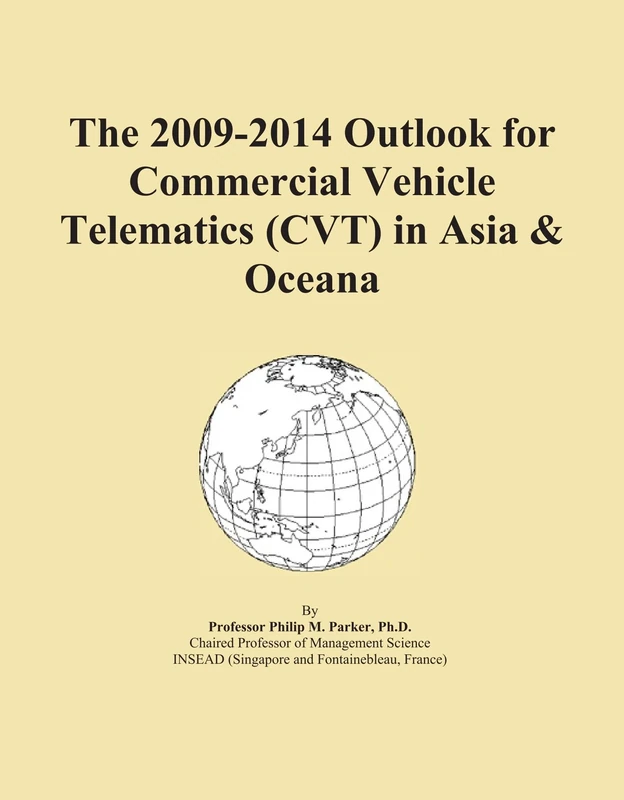 The 2009-2014 Outlook for Commercial Vehicle Telematics (CVT) in Asia & Oceana