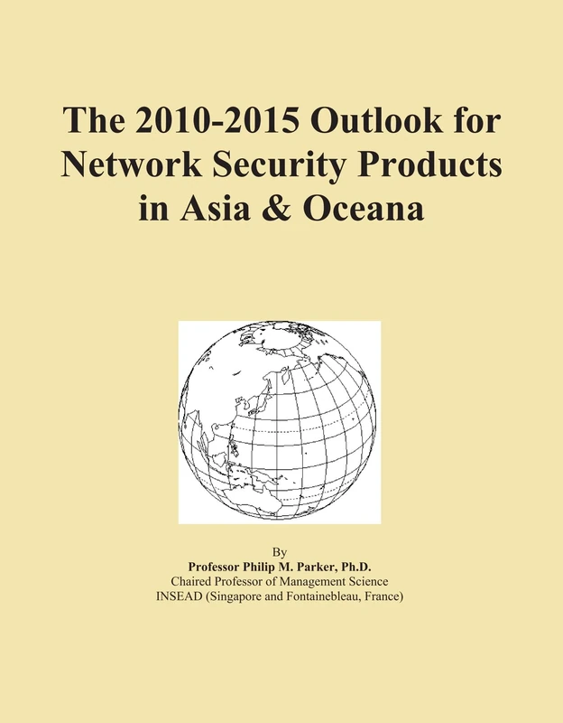 The 2010-2015 Outlook for Network Security Products in Asia & Oceana