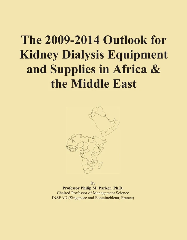 The 2009-2014 Outlook for Kidney Dialysis Equipment and Supplies in Africa & the Middle East